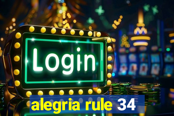 alegria rule 34